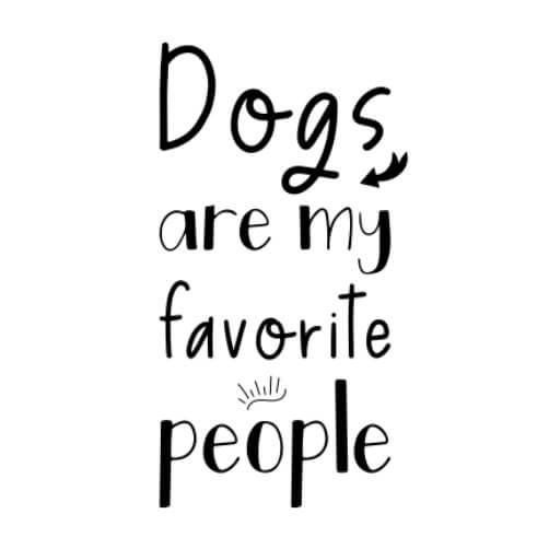 Dogs Are My Favorite People - Black and White Poster