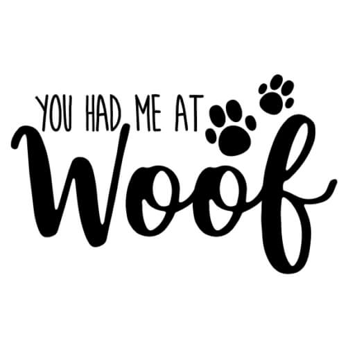 Black and White Dog Lover's Gift with 'You had me at woof'