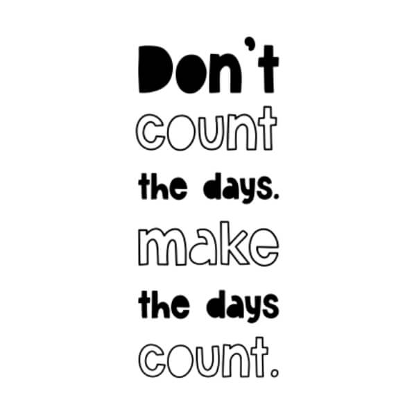 Download Black and White Motivational Quote - Make Days Count Quotes ...