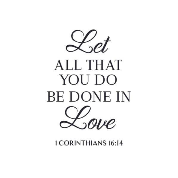 Download Bible Verse Wall Art - Let all that you do be done in love ...