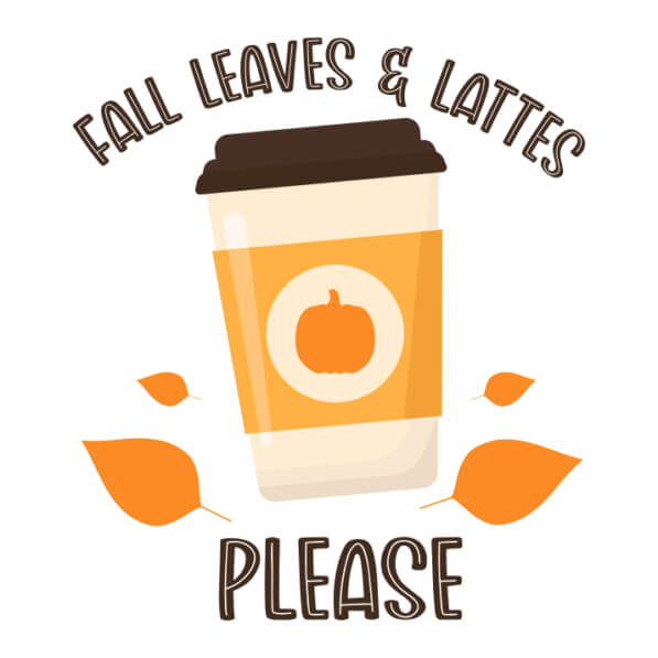 Download Fall Leaves & Lattes Please - Coffee Cup and Autumn Leaves ...