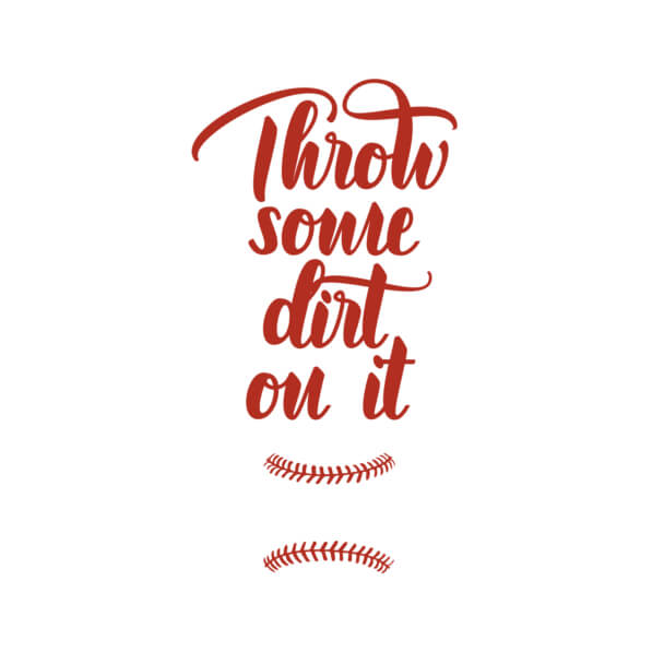 Download Baseball Ball Poster with 'Throw Some Dirt On It' Phrase