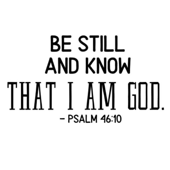 Download 'Be still and know that I am God' Psalm 4:20 Wall Decal Quotes ...