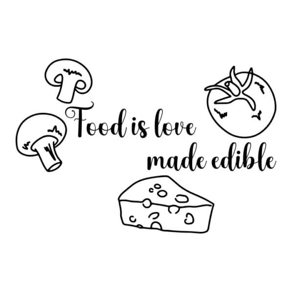 Food is Love Made Edible - Inspiring Image with Food Items Quotes