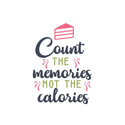 Motivational Quote: Count the Memories Not the Calories