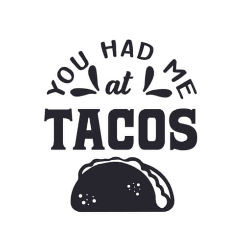 Taco with 'you had me at Tacos' Text