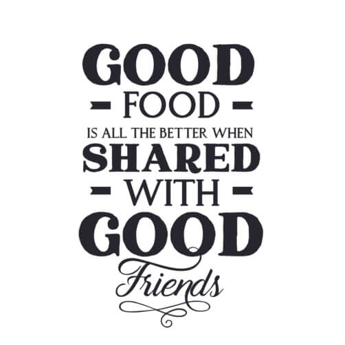 Black and White Poster with Quote: Good Food Shared with Friends