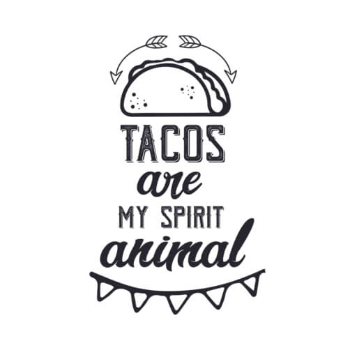 Tacos Are My Spirit Animal Design
