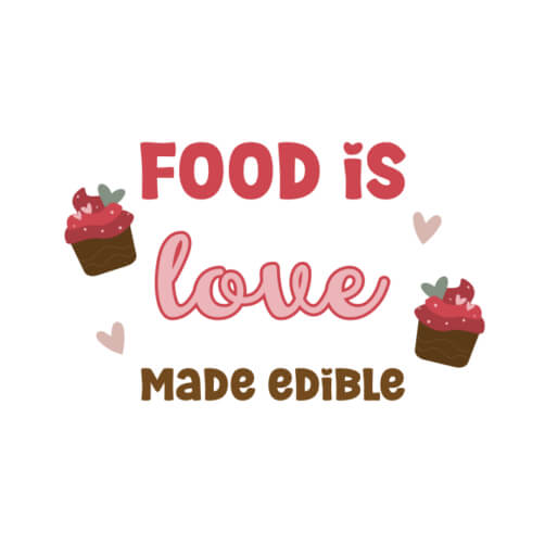 Food is Love Made Edible