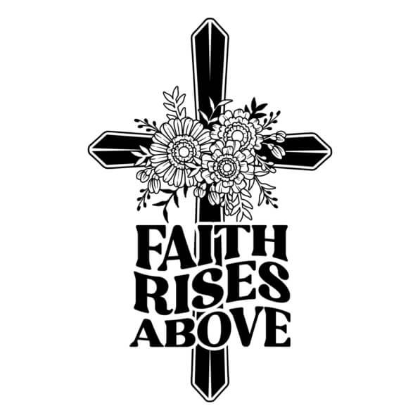 Download Faith Rises Above Cross Design Quotes Online - Creative Fabrica