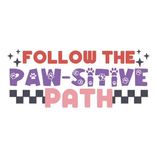Download Follow the Paw-sitive Path Typography Design Quotes Online ...