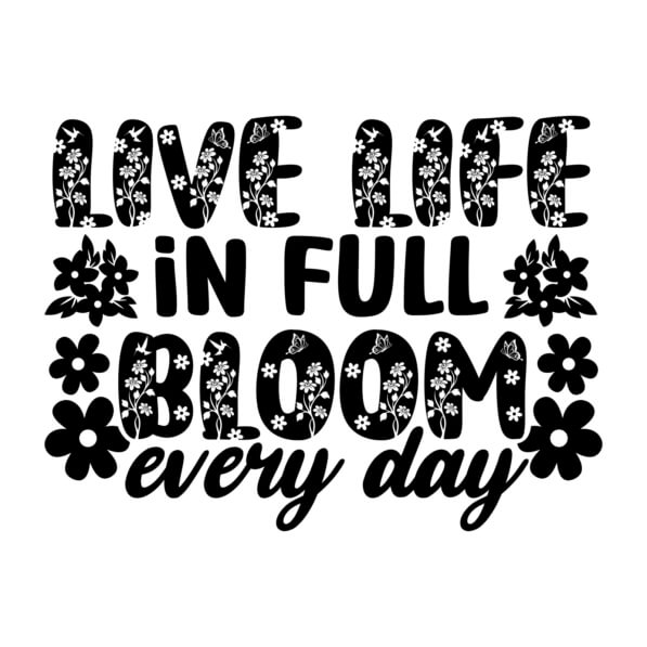 Download Live Life in Full Bloom Typography Design Quotes Online ...